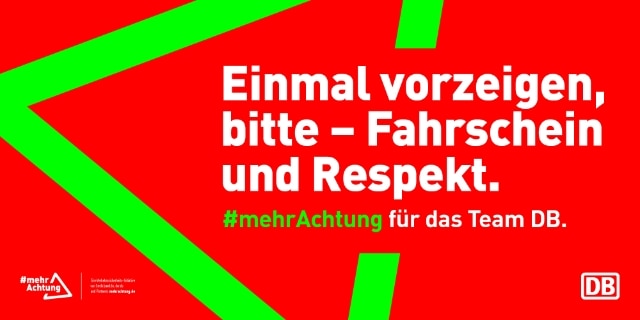 Einmal vorzeigen, bitte - Fahrschein und Respekt. #mehrAchtung für das Team DB